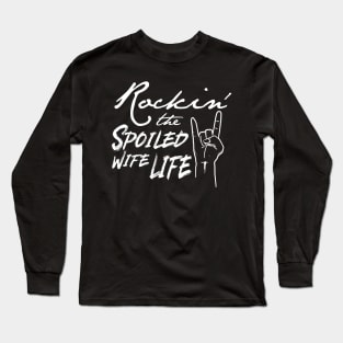 'Rockin' The Spoiled Wife Life' Funny Wife Long Sleeve T-Shirt